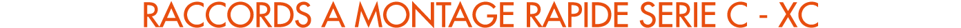 RACCORDS A MONTAGE RAPIDE SERIE C XC